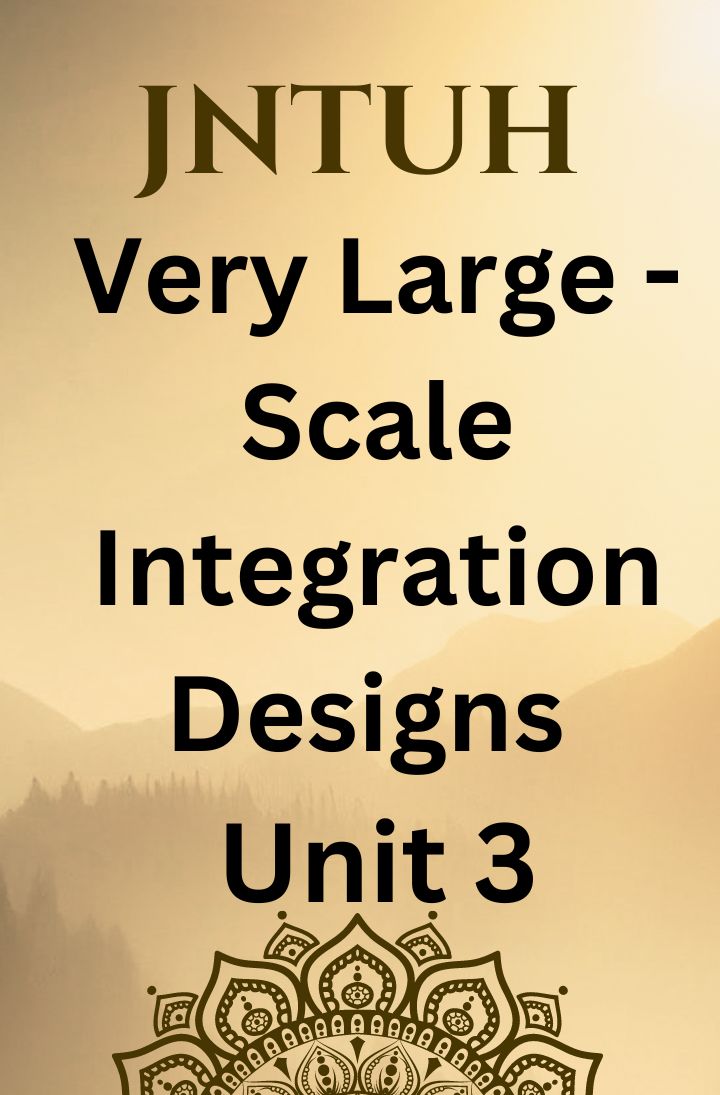 Very Large - Scale Integration Designs unit3 notes